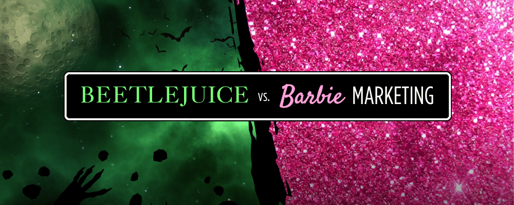 Beetlejuice vs. Barbie: Two Winning Marketing Campaigns